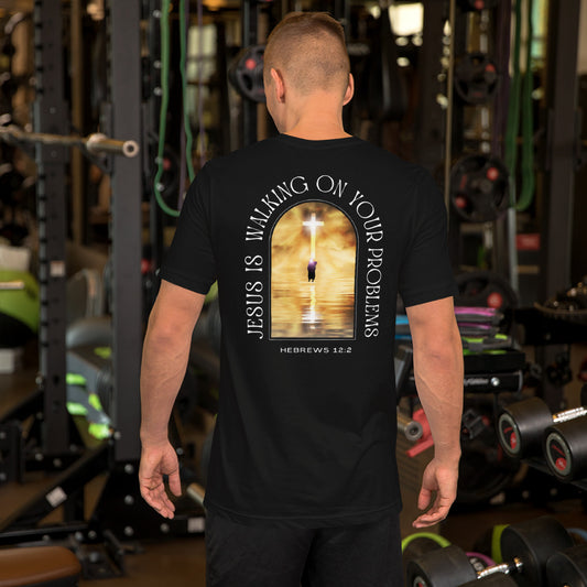 JESUS IS WALKING ON YOUR PROBLEMS (BLACK) Unisex t-shirt